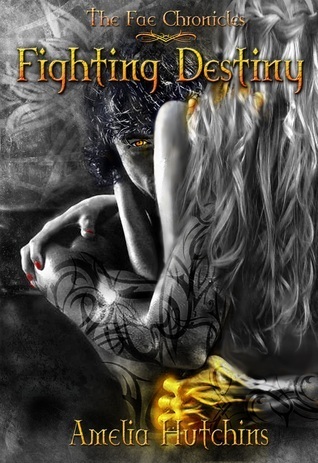 Fighting Destiny (The Fae Chronicles, #1)