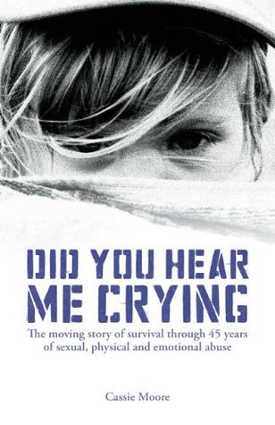 Did You Hear Me Crying? (The Heartbreaking True Story of a Child Abused) - Child Abuse True Stories
