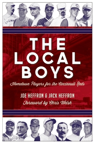 The Local Boys: Hometown Players for the Cincinnati Reds by Joe Heffron ...
