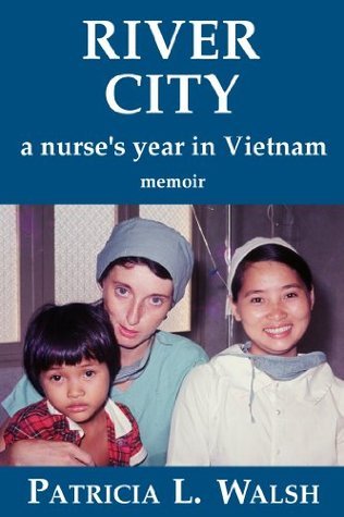 River City: A Nurse's Year in Vietnam