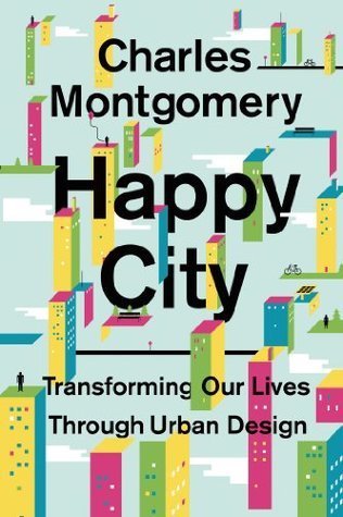Happy City: Transforming Our Lives Through Urban Design