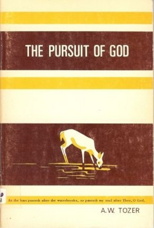 Tozer Books Pursuit of God by A.W. Tozer | Goodreads