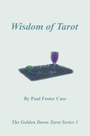 Wisdom of Tarot (The Golden Dawn Tarot Series) by Paul Case