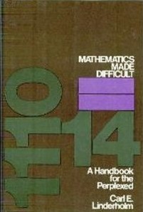 Mathematics Made Difficult