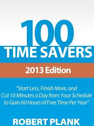 100 Time Savers: Cut 10 Minutes a Day from Your Schedule to Gain 60 ...