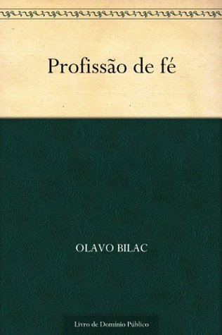Profissão de fé (Portuguese Edition) by Olavo Bilac | Goodreads