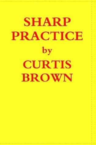 Sharp Practice by Curtis Brown | Goodreads