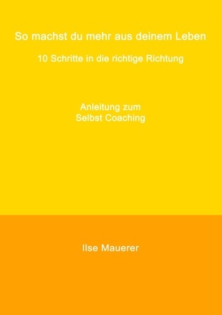 So machst du mehr aus deinem Leben (German Edition) by Ilse Mauerer ...