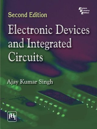 Electronic Devices and Integrated Circuits by Ajay Kumar Singh | Goodreads