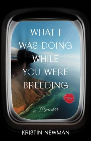 What I Was Doing While You Were Breeding