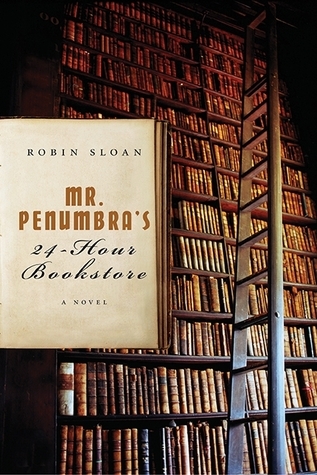 Mr. Penumbra's 24-Hour Bookstore (Mr. Penumbra's 24-Hour Bookstore, #1)