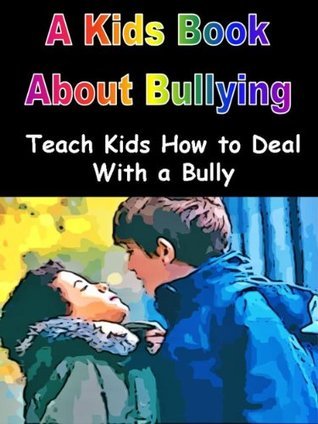 A Kids Book About Bullying: Teach Kids How to Deal With a Bully by Dee ...