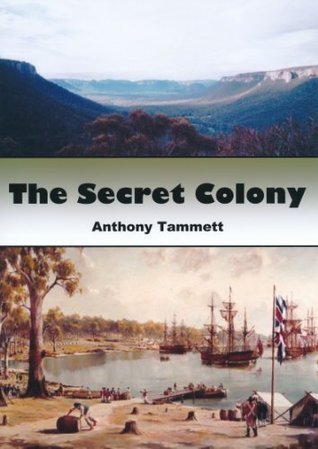 The Secret Colony by Anthony Tammett Goodreads