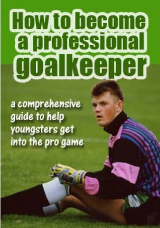 How To Become A Professional Goalkeeper