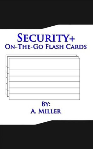 Security+ On-The-Go Flash Cards by A. Miller | Goodreads