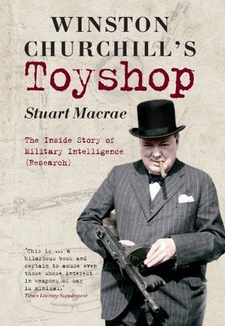 Winston Churchill's Toyshop: The Inside Story of Military Intelligence