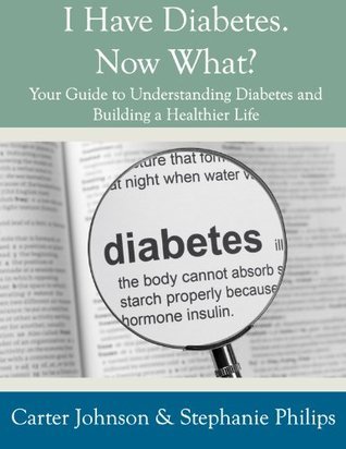 I Have Diabetes. Now What? Your Guide to Understanding Diabetes and Building a Healthier Life. book cover