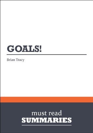 Summary: Goals - Brian Tracy by Must Read Summaries | Goodreads