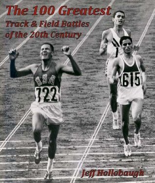 The 100 Greatest Track & Field Battles of the 20th Century