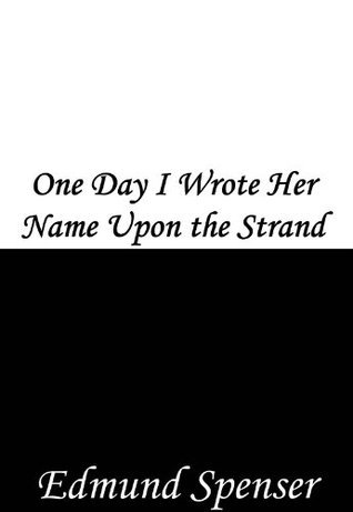 One Day I Wrote Her Name Upon the Strand