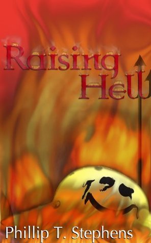Raising Hell by Phillip T. Stephens | Goodreads