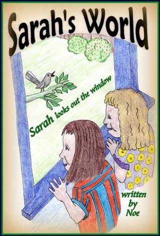 Sarah looks out the window (Sarah's World Book 2) by Noe | Goodreads