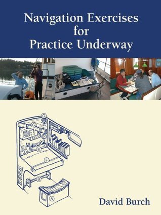 Navigation Exercises for Practice Underway by David Burch | Goodreads