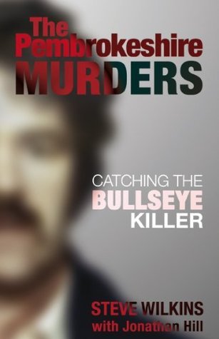 The Pembrokeshire Murders: Catching the Bullseye Killer