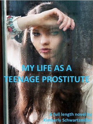 MY LIFE AS A TEENAGE PROSTITUTE