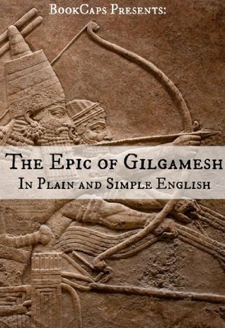The Epic of Gilgamesh In Plain and Simple English (Translated) book cover