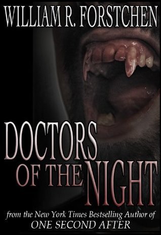 William R. Forstchen Books Doctors of the Night by William R. Forstchen | Goodreads