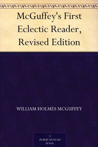 McGuffey's First Eclectic Reader by William Holmes McGuffey | Goodreads