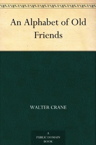 An Alphabet of Old Friends ; And, the Absurd ABC book cover