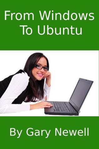 From Windows To Ubuntu by Gary Newell | Goodreads