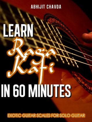 Kafi Raga Notes Learn Raga Kafi in 60 Minutes by Abhijit Chavda | Goodreads