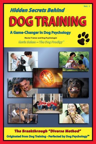 Hidden Secrets Behind Dog Training: A Tell-All Book on Training, Dog