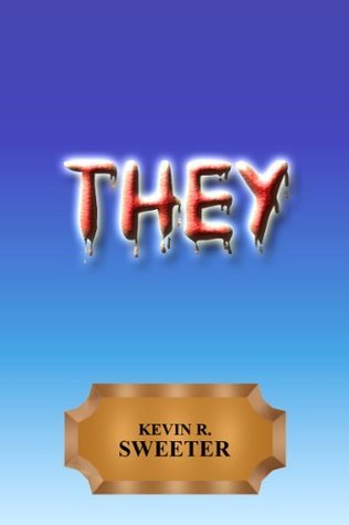 THEY - Second Edition by Kevin R. Sweeter | Goodreads
