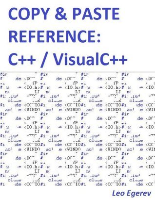 Copy & Paste Reference: C++ / VC++ by Leo Egerev | Goodreads