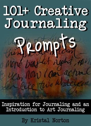 101+ Creative Journaling Prompts: Inspiration for Journaling and an Introduction to Art Journaling