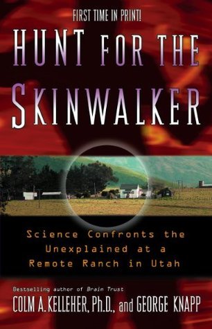 Hunt for the Skinwalker: Science Confronts the Unexplained at a Remote Ranch in Utah