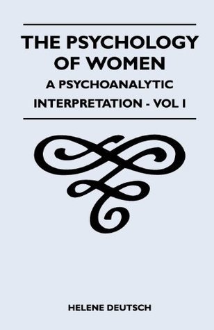 The Psychology Of Women - A Psychoanalytic Interpretation - Vol I book cover