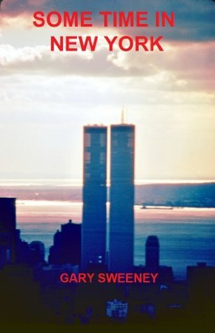 Some Time In New York by Gary Sweeney Goodreads