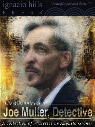 The Chronicles of Joe Muller, Detective: A Collection by Auguste Groner ...