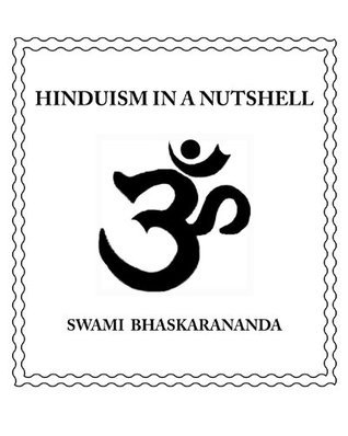 Hinduism In A Nutshell By Bhaskarananda Goodreads