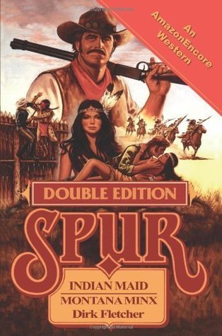 Indian Maid/Montana Minx (Spur Double) by Dirk Fletcher | Goodreads