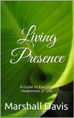 Living Presence: A Guide to Everyday Awareness of God