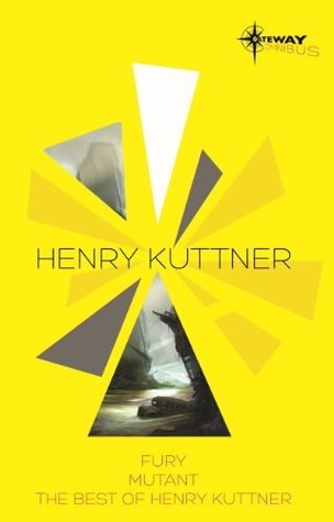 Fury / Mutant / The Best of Henry Kuttner book cover
