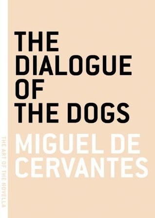 The Dialogue of the Dogs (The Art of the Novella)