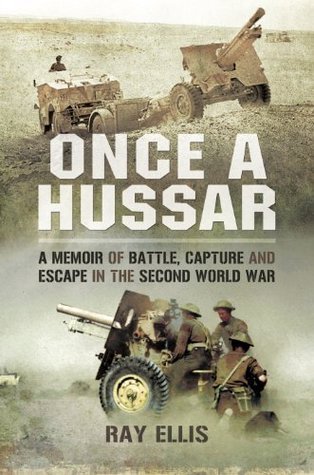 Once a Hussar: A Memoir of Battle, Capture and Escape in the Second World War