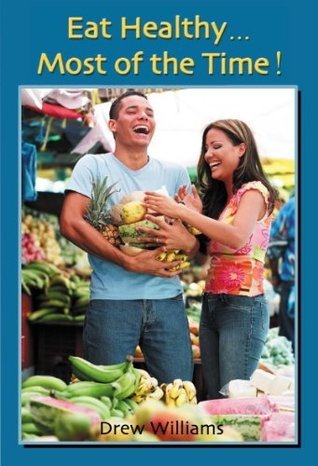 Eat Healthy ... Most of the Time! book cover